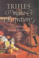 Cover of: Trifles Make Perfection by Joseph Wechsberg