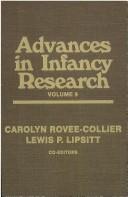 Cover of: Advances in infancy research. by co-editors Carolyn Rovee-Collier, Lewis P. Lipsitt.