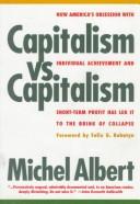 Cover of: Capitalism vs. capitalism: how America's obsession with individual achievement and short-term profit has led it to the brink of collapse