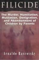 Cover of: Filicide: the murder, humiliation, mutilation, denigration, and abandonment of children by parents