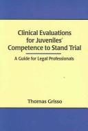 Cover of: Clinical Evaluations For Juveniles' Competence To Stand Trial by Thomas Grisso