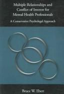 Cover of: Multiple relationships and conflict of interest for mental health professionals: a conservative psycholegal approach