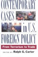 Cover of: Contemporary cases in U.S. foreign policy: from terrorism to trade