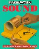 Cover of: Sound (Make It Work! Science (Hardcover World)) by Wendy Baker, Alexandra Parsons, Andrew Haslam