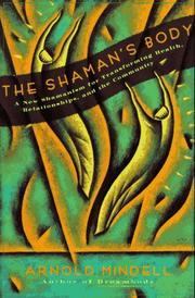 Cover of: The shaman's body: a new shamanism for transforming health, relationships, and community