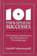 Cover of: 101 Therapeutic Successes: Overcoming Transference and Resistance in Psychotherapy