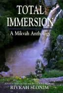 Cover of: Total immersion: a mikvah anthology