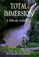 Cover of: Total Immersion: A Mikvah Anthology