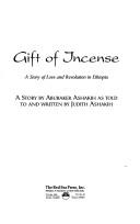 Cover of: Gift Of Incense: A Story Of Love And Revolution In Ethiopia