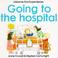 Cover of: Going to the Hospital (First Experiences)