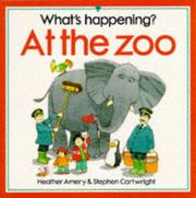 Cover of: At the Zoo (What's Happening Series) by Heather Amery, Stephen Cartwright, Heather Amery