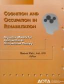 Cover of: Cognition and occupation in rehabilitation | 