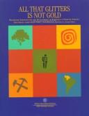Cover of: All That Glitters Is Not Gold: Balancing Conservation and Development in Venezuela's Frontier Forests