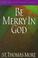 Cover of: Be Merry in God