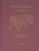 Cover of: Human Figure in Islamic Art: Inheritances and Islamic Transformations (Bibliotheca Iranica. Islamic Art and Architecture Series, 11)