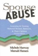 Cover of: Spouse Abuse: Assessing & Treating Battered Women, Batterers, & Their Children