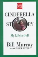Cover of: Cinderella Story: My Life in Golf