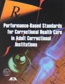 Cover of: Performance-based standards for correctional health care in adult correctional institutions