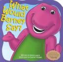 Cover of: What would Barney say? by Sheryl Leach