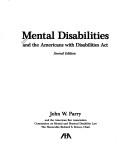 Cover of: Mental disabilities and the Americans with Disabilities Act by [edited by] John W. Parry and the American Bar Association Commission on Mental and Physical Disability Law.