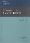 Strategies in Vaccine Design (Medical Intelligence Unit) by Gordon L. Ada