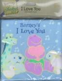 Cover of: Barney's I Love You: Soft Cloth Book (Barney for Baby Books)