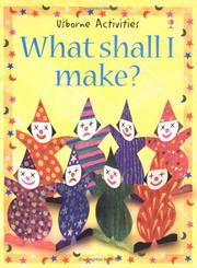 Cover of: What Shall I Make (What Shall I Do Today Series) | R. Gibson
