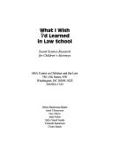 What I wish I'd learned in law school by Debra Ratterman Baker, Aba Center on Children and the Law