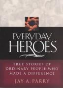 Cover of: Everyday Heroes: True Stories of Ordinary People Who Made a Difference