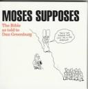 Moses Supposes by Dan Greenburg
