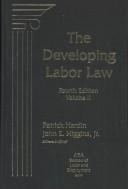 Cover of: The developing labor law: the board, the courts, and the National Labor Relations Act