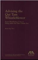 Cover of: Advising the qui tam whistleblower: from identifying a case to filing under the False Claims Act