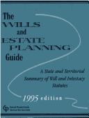 Cover of: The Wills and Estate Planning Guide: A State and Territorial Summary of Will and Intestacy Statutes