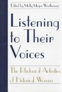 Cover of: Listening to their voices by edited by Molly Meijer Wertheimer.