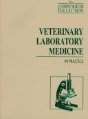 Cover of: Veterinary Laboratory Medicine in Practice (The Compendium Collection)