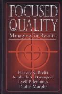 Cover of: Focused quality: managing for results