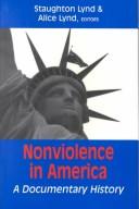 Cover of: Nonviolence in America by edited by Staughton Lynd and Alice Lynd.