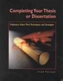 Cover of: Completing Your Thesis or Dissertation: Professors Share Their Techniques and Strategies
