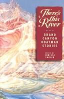 Cover of: There's This River: Grand Canyon Boatman Stories