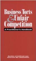 Cover of: Business torts & unfair competition by A. Michael Ferrill, editor.