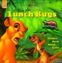 Cover of: Lunch Bugs: Simba's Book About Color/Touch and Play Book (Disney's the Lion King)