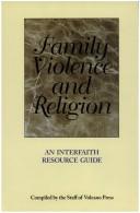 Cover of: Family Violence and Religion: An Interfaith Resource Guide