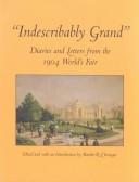 Cover of: "Indescribably Grand": Diaries and Letters from the 1904 World's Fair