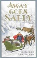 Cover of: Away Goes Sally (Sally (Bethlehem Books)) by Elizabeth Jane Coatsworth