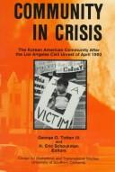 Cover of: Community in Crisis: The Korean American Community After the Los Angeles Civil Unrest of April 1992