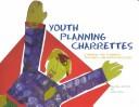 Cover of: Youth Planning Charrettes | Bruce Race