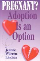 Cover of: Pregnant? Adoption is an option by JeanneWarren Lindsay