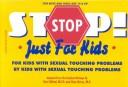Cover of: STOP! Just for kids: for kids with sexual touching problems by kids with sexual touching problems
