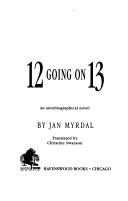 Cover of: 12 going on 13: an autobiographical novel