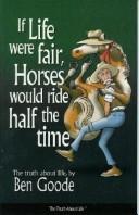 Cover of: If Life Were Fair, Horses Would Ride Half the Time (Truth about Life)